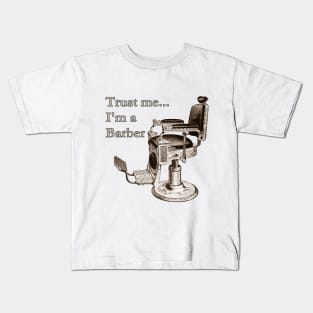 Trust Me - I'm a  Barber Kids T-Shirt